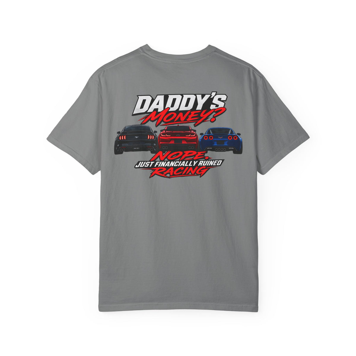 Daddy’s Money? Racing Graphic T-Shirt — "Nope Just Financially Ruined" Car Tee