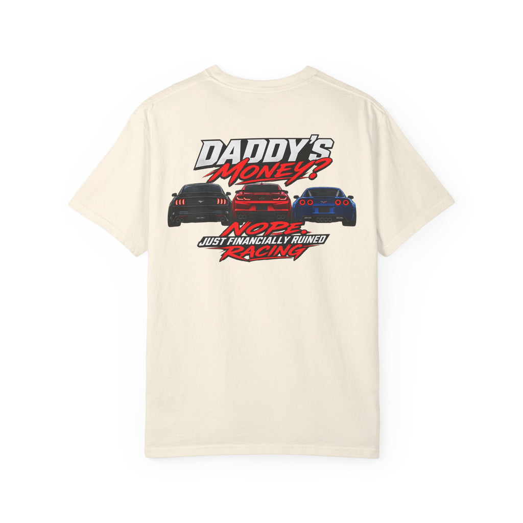 Daddy’s Money? Racing Graphic T-Shirt — "Nope Just Financially Ruined" Car Tee